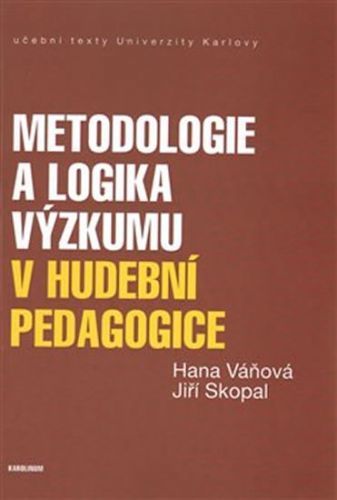 Metodologie a logika výzkumu v hudební pedagogice - Váňová Hana, Skopal Jiří,