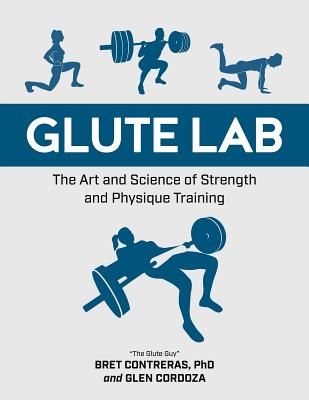 Glute Lab - The Art and Science of Strength and Physique Training (Contreras Bret)(Pevná vazba)