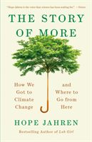 Story of More - How We Got to Climate Change and Where to Go from Here (Jahren Hope)(Paperback)