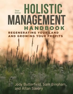 Holistic Management Handbook, Third Edition - Regenerating Your Land and Growing Your Profits (Butterfield Jody)(Paperback / softback)