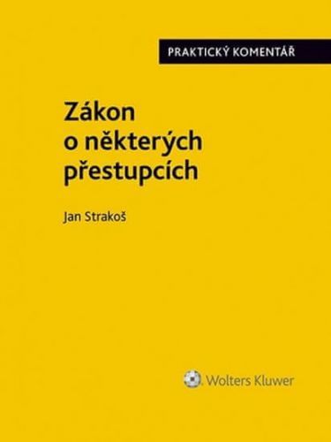 Strakoš Jan: Zákon O Některých Přestupcích (Č. 251/2016 Sb.). Praktický Komentář