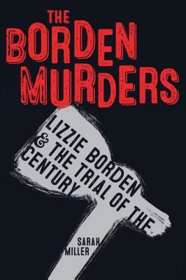 Borden Murders - Lizzie Borden and the Trial of the Century (Miller Sarah)(Paperback / softback)