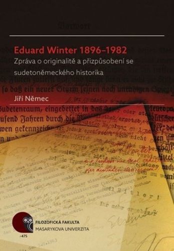 Eduard Winter 1896-1982 - Zpráva o originalitě a přizpůsobení se sudetoněmeckého historika - Němec Jiří