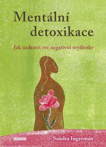 Mentální detoxikace - Jak uzdravit své negativní myšlenky