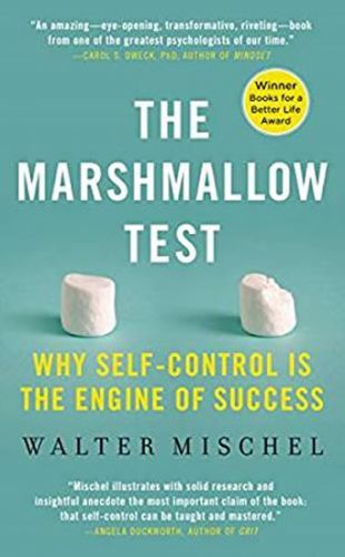 Mischel Walter: Marshmallow Test : Why Self-Control Is The Engine Of Success