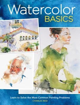 Watercolor Basics - Learn to Solve the Most Common Painting Problems burst: North Light Classic Editions 10th Anniversary (Reid Charles)(Paperback / softback)