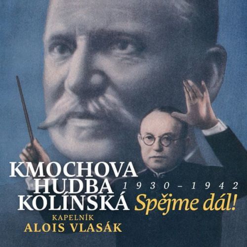 Kmochova hudba kolínská / Alois Vlasák Spějme dál! 1930 - 1942