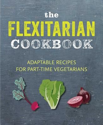 Flexitarian Cookbook - Adaptable Recipes for Part-Time Vegetarians and Vegans (Ryland Peters & Small)(Pevná vazba)