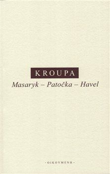 Masaryk – Patočka – Havel