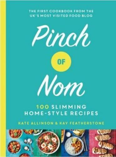 Allinson Kate, Featherstone Kay,: Pinch Of Nom : 100 Slimming, Home-Style Recipes