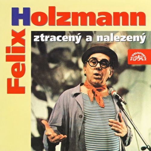 Holzmann Felix: Felix Holzmann Ztracený A Nalezený