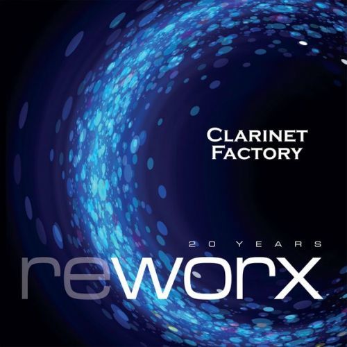 Clarinet Factory: Worx & Reworx