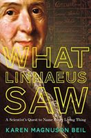 What Linnaeus Saw - A Scientist's Quest to Name Every Living Thing (Beil Karen Magnuson)(Pevná vazba)