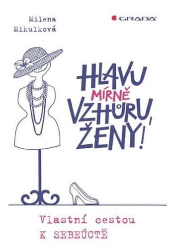 E-kniha: Hlavu mírně vzhůru, ženy! od Mikulková Milena