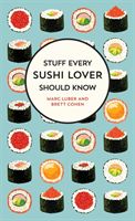 Stuff Every Sushi Lover Should Know - Stuff Every Sushi Lover Should Know (Luber Marc)(Pevná vazba)