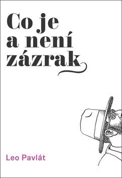 Pavlát Leo Co je a není zázrak