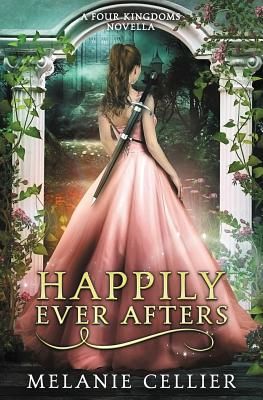 Happily Ever Afters: A Reimagining of Snow White and Rose Red (Cellier Melanie)(Paperback)