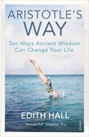 Aristotle's Way - How Ancient Wisdom Can Change Your Life (Hall Edith)(Paperback / softback)