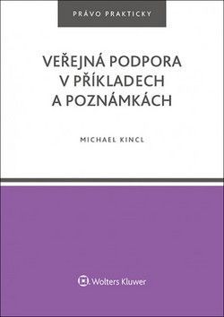 Veřejná podpora v příkladech a poznámkách - Michael Kincl