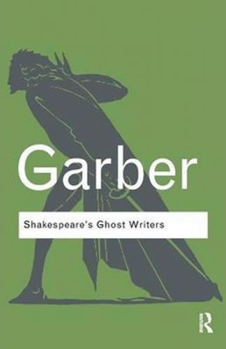 Shakespeare´s Ghost Writers - Garber Marjorie