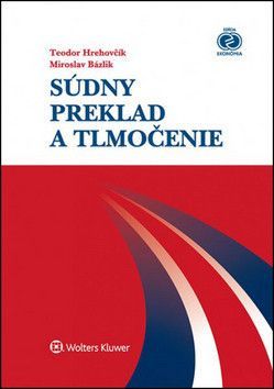 Súdny preklad a tlmočenie - Teodor Hrehovčík, Miroslav Bázlik