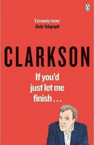 Clarkson Jeremy: If You'D Just Let Me Finish