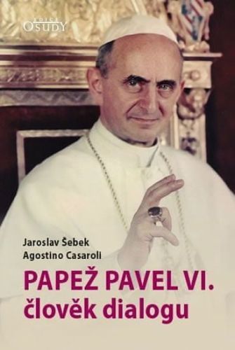 Šebek Jaroslav: Papež Pavel Vi. Člověk Dialogu