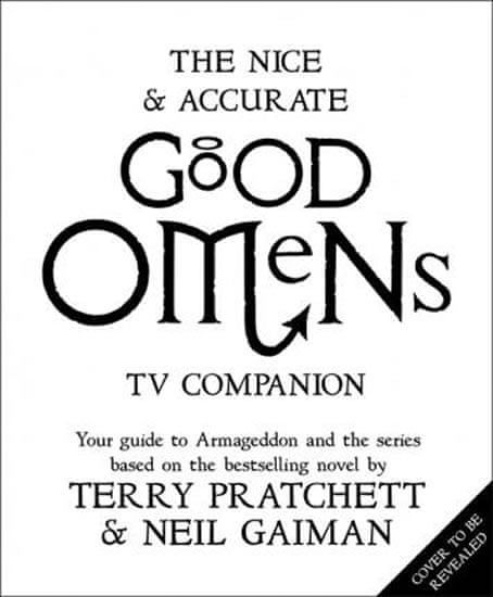 Pratchett Terry, Gaiman Neil,: The Nice And Accurate Good Omens Tv Companion