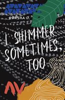 I Shimmer Sometimes, Too (O Porsha)(Paperback / softback)