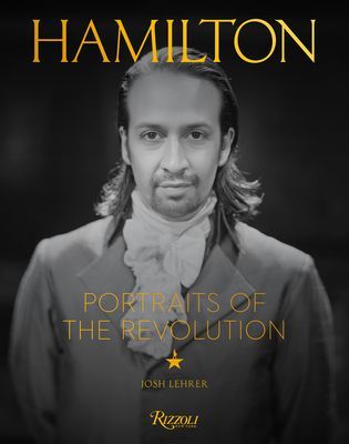 Hamilton: Portraits of the Revolution (Lehrer Josh)(Pevná vazba)