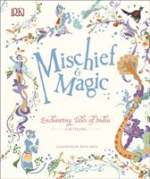 Mischief & Magic: Enchanting Tales of India (DK)(Pevná vazba)