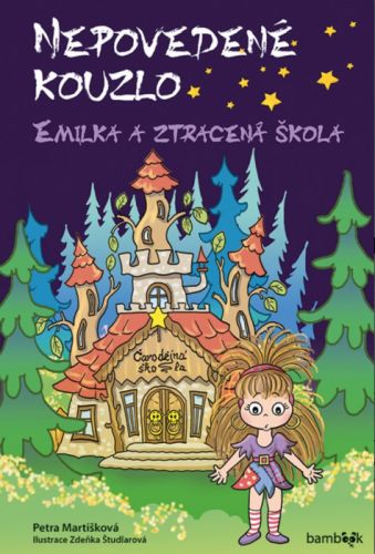 Nepovedené kouzlo – Emilka a ztracená škola - Zdeňka Študlarová, Petra Martišková - e-kniha