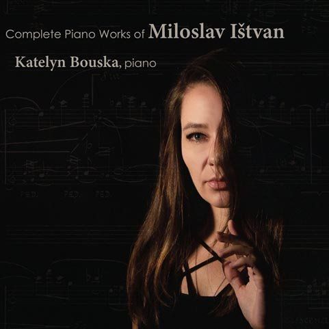 Bouska Katelyn: Complete Piano Works Of Miloslav Ištvan - Cd