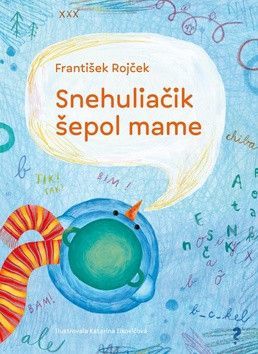 Snehuliačik šepol mame - Rojček František, Ilkovičová Katarína