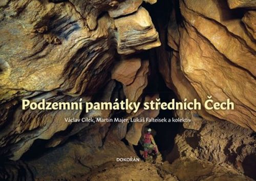 Cílek Václav, Majer Martin, Falteisek Lu: Podzemní Památky Středních Čech