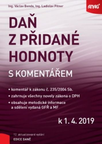 Benda Václav, Pitner Ladislav,: Daň Z Přidané Hodnoty S Komentářem K 1. 4. 2019