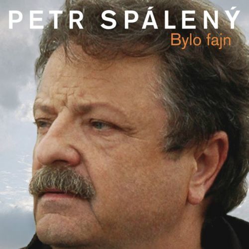 Petr Spálený Bylo fajn  20 originálních hitu 1969 -2008
