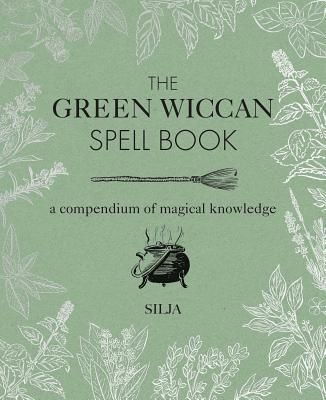 Green Wiccan Spell Book - A Compendium of Magical Knowledge (Silja)(Pevná vazba)