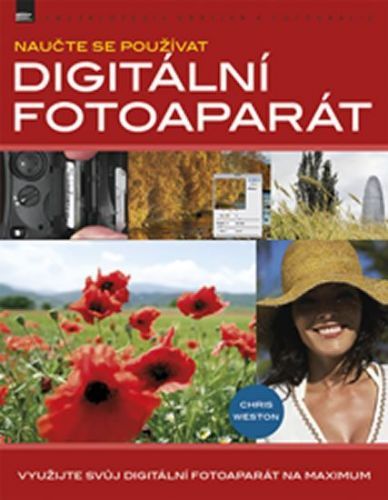 Weston Chris: Naučte Se Používat Digitální Fotoaparát