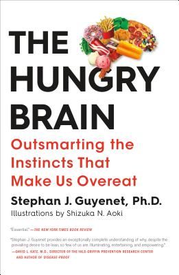 The Hungry Brain: Outsmarting the Instincts That Make Us Overeat (Guyenet Stephan J.)(Paperback)