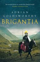 Brigantia - An authentic and action-packed historical adventure set in Roman Britain (Goldsworthy Adrian)(Paperback / softback)