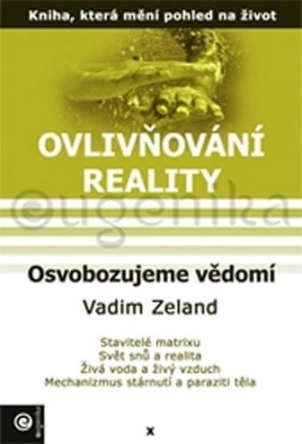 Zeland Vadim Ovlivňování reality X. - Osvobozujeme vědomí