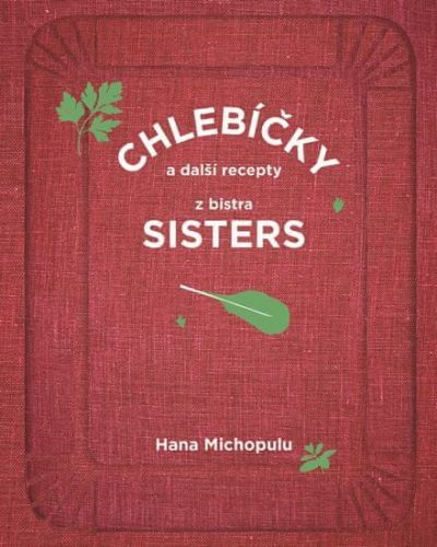 Michopulu Hanka: Chlebíčky A Další Recepty Z Bistra Sisters