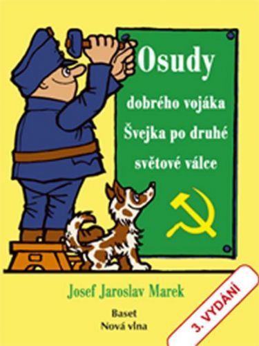 Marek Josef Jaroslav: Osudy Dobrého Vojáka Švejka Po Druhé Světové Válce