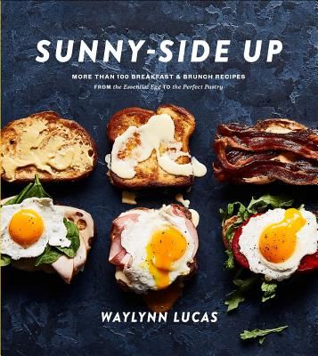 Sunny Side Up - More Than 100 Breakfast and Brunch Recipes from the Essential Egg to the Perfect Pastry (Lucas Waylynn)(Pevná vazba)
