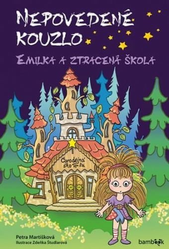 Martišková Petra: Nepovedené Kouzlo - Emilka A Ztracená Škola