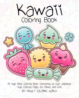 Kawaii Coloring Book: A Huge Adult Coloring Book Containing 40 Cute Japanese Style Coloring Pages for Adults and Kids (World Adult Coloring)(Paperback)