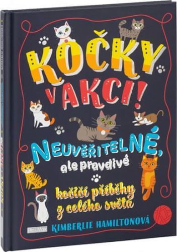 Hamiltonová Kimberlie: Kočky V Akci! - Neuvěřitelné Kočičí Příběhy