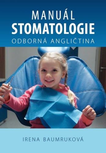 Baumruková Irena: Manuál Stomatologie - Odborná Angličtina