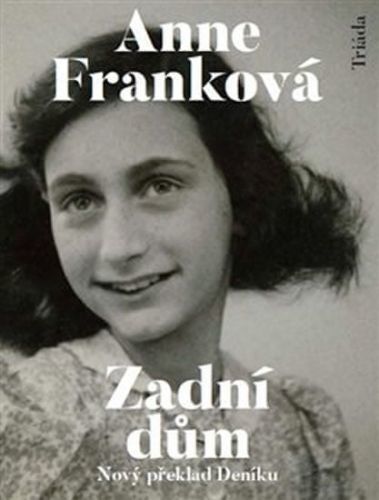Franková Anne: Zadní Dům - Deník V Dopisech 12. Červen 1942 - 1. Srpen 1944
